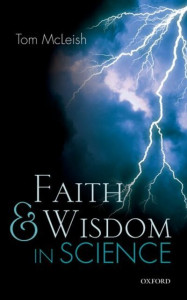 Faith and Wisdom in Science by Tom McLeish