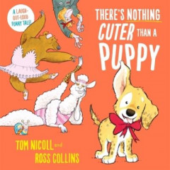 There's Nothing Cuter Than a Puppy by Tom Nicoll