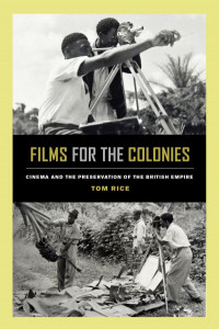 Films for the Colonies by Tom Rice