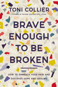 Brave Enough to Be Broken by Toni Collier (Hardback)