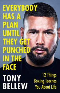 Everybody Has a Plan Until They Get Punched in the Face by Tony Bellew - Signed Edition
