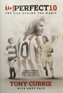 Imperfect 10: The Man Behind the Magic by Tony Currie - Signed Edition