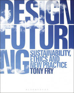 Design Futuring by Tony Fry