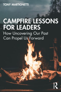 Campfire Lessons for Leaders by Tony Martignetti