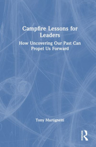 Campfire Lessons for Leaders by Tony Martignetti (Hardback)
