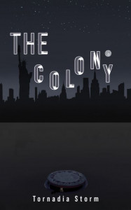 The Colony by Tornadia Storm