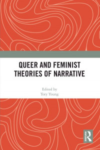 Queer and Feminist Theories of Narrative by Tory Young