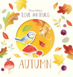 Love and Hugs: Autumn by Tracey Colliston (Hardback)