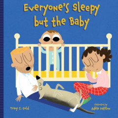 Everyone's Sleepy but the Baby by Tracy C. Gold (Boardbook)