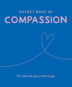 Pocket Book of Compassion: For When Life Gets a Little Tough by Trigger Publishing (Hardback)