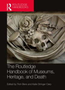 The Routledge Handbook of Museums, Heritage, and Death by Trish Biers (Hardback)