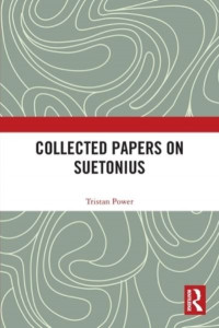 Collected Papers on Suetonius by Tristan Power