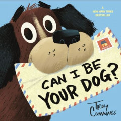 Can I Be Your Dog? / Troy Cummings by Troy Cummings (Hardback)