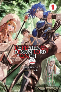 Defeating the Demon Lord's a Cinch (If You've Got a Ringer). Volume 1 (Book 1) by Tsukikage