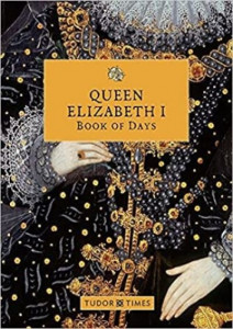 Queen Elizabeth I Book of Days by Tudor Times (Hardback)