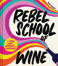 Rebel School of Wine by Tyler Balliet (Hardback)