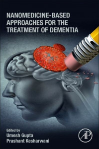 Nanomedicine-Based Approaches for the Treatment of Dementia by Umesh Gupta