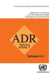 Agreement Concerning the International Carriage of Dangerous Goods by Road (ADR) by United Nations