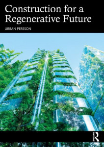 Construction for a Regenerative Future by Urban Persson