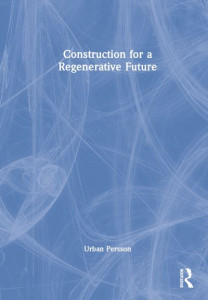 Construction for a Regenerative Future by Urban Persson (Hardback)