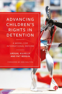 Advancing Children's Rights in Detention by Ursula Kilkelly