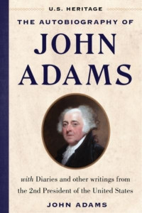 The Autobiography of John Adams (U.S. Heritage) by U. S. Heritage (Hardback)