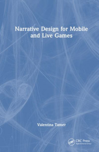 Narrative Design for Mobile and Live Games by Valentina Tamer (Hardback)