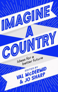 Imagine a Country by Val McDermid (Hardback)