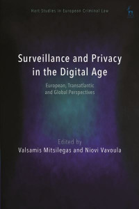 Surveillance and Privacy in the Digital Age: European, Transatlantic and Global Perspectives by Valsamis Mitsilegas (Queen Mary, University of London, UK)