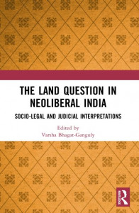 The Land Question in Neoliberal India by Varsha Ganguly