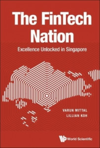 Fintech Nation, The: Excellence Unlocked In Singapore by Varun Mittal (Hardback)