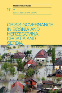 Crisis Governance in Bosnia and Herzegovina, Croatia and Serbia: The Study of Floods in 2014 by Vedran Dzihic