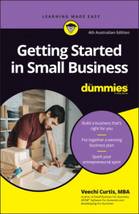 Getting Started in Small Business for Dummies by Veechi Curtis
