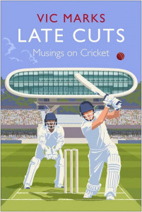 Late Cuts: Musings on Cricket by Vic Marks - Signed Edition
