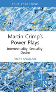 Martin Crimp's Power Plays by Vicky Angelaki (Hardback)