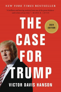 The Case for Trump by Victor D Hanson