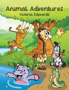 Animal Adventures by Victoria Edwards