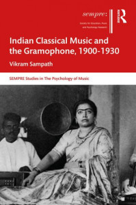 Indian Classical Music and the Gramophone, 1900-1930 by Vikram Sampath