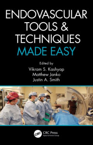 Endovascular Tools and Techniques Made Easy by Vikram S. Kashyap (Professor, Surgery, Case Western Reserve University)