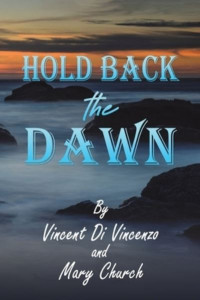 Hold Back the Dawn by Vincent Di Vincenzo