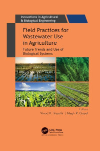 Field Practices for Wastewater Use in Agriculture by Vinod K. Tripathi