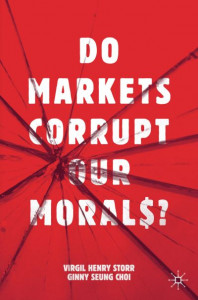 Do Markets Corrupt Our Morals? by Virgil Henry Storr