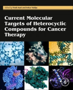 Current Molecular Targets of Heterocyclic Compounds for Cancer Therapy by Vivek Asati