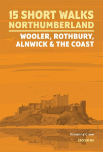 Short Walks in Northumberland. Wooler, Rothbury, Alnwick and the Coast by Vivienne Crow