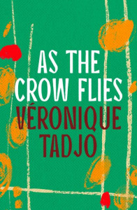 As the Crow Flies by Véronique Tadjo