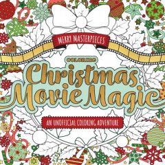 Merry Masterpieces: Coloring Christmas Movie Magic by Walter Foster Creative Team