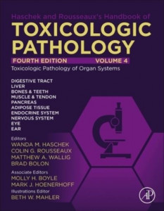 Haschek and Rousseaux's Handbook of Toxicologic Pathology. Volume 4 Toxicologic Pathology of Organ Systems by Wanda M. Haschek (Hardback)