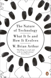 The Nature of Technology: What It Is and How It Evolves by W. Brian Arthur