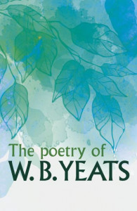 The Poetry of W.B. Yeats by W. B. Yeats