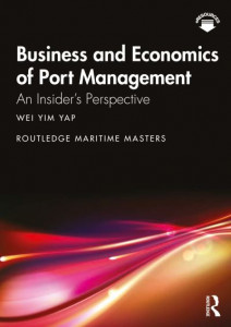 Business and Economics of Port Management by Wei Yim Yap